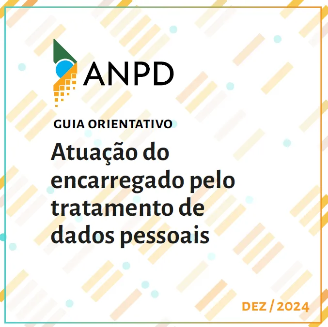 ANPD publica guía orientativa sobre las funciones del encargado de protección de datos